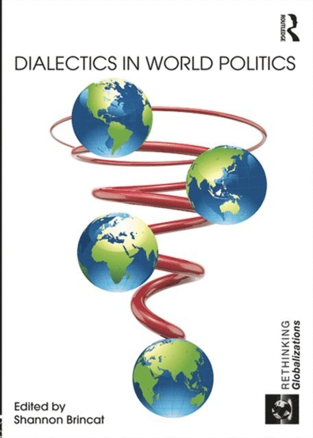Shannon Brincat - Dialectics in World Politics, E-bok