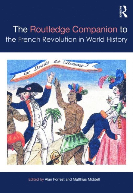 Matthias Middell, Alan Forrest - Routledge Companion to the French Revolution in World History, E-bok