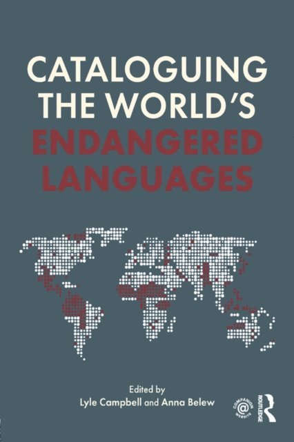 Anna Belew, Lyle Campbell - Cataloguing the World's Endangered Languages, E-bok