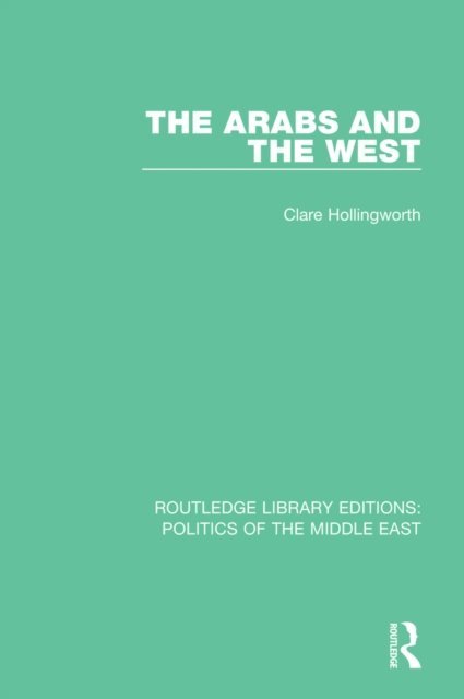 Clare Hollingworth - Arabs and the West, E-bok