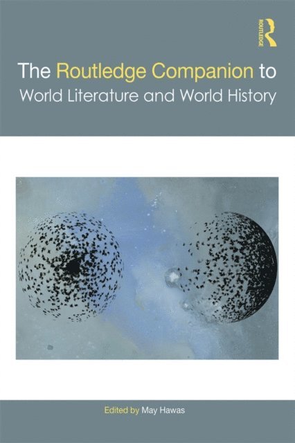 May Hawas - Routledge Companion to World Literature and World History, E-bok