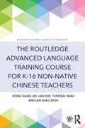 Routledge Advanced Language Training Course for K-16 Non-native Chinese Teachers