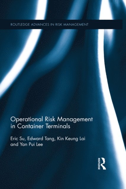 Yan Pui Lee, Kin Keung Lai, Edward Tang, Eric Su - Operational Risk Management in Container Terminals, E-bok
