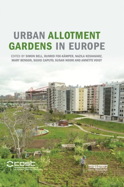 Annette Voigt, Susan Noori, Silvio Caputo, Mary Benson, Nazila Keshavarz, Runrid Fox-Kamper, Simon Bell - Urban Allotment Gardens in Europe, E-bok