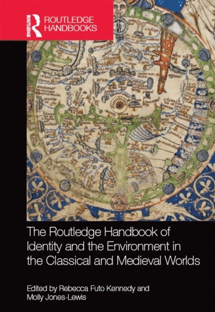 Molly Jones-Lewis, Rebecca Futo Kennedy - Routledge Handbook of Identity and the Environment in the Classical and Medieval Worlds, E-bok