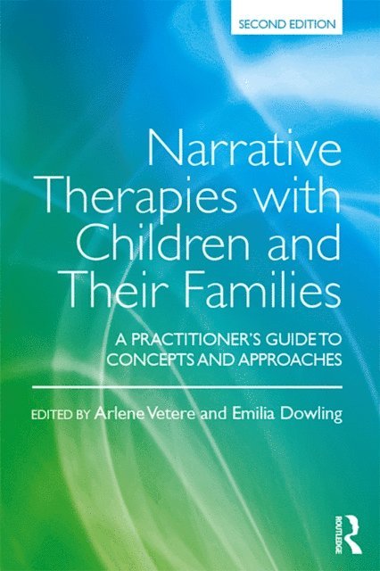 Emilia Dowling, Arlene Vetere - Narrative Therapies with Children and Their Families, E-bok