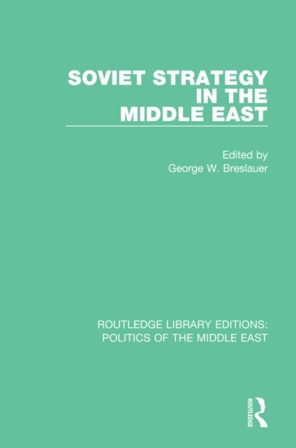 George W. Breslauer - Soviet Strategy in the Middle East, E-bok