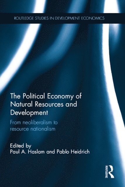 Pablo Heidrich, Paul A. Haslam - Political Economy of Natural Resources and Development, E-bok