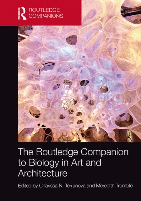Meredith Tromble, Charissa Terranova - Routledge Companion to Biology in Art and Architecture, E-bok