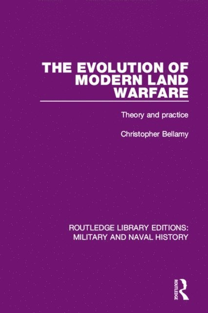 Christopher Bellamy - Evolution of Modern Land Warfare, E-bok