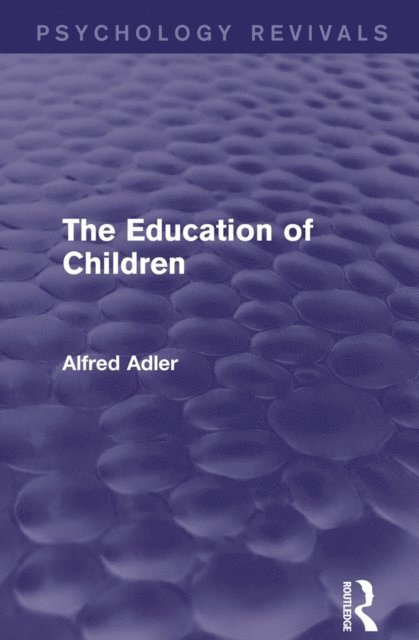 Alfred Adler - Education of Children, E-bok