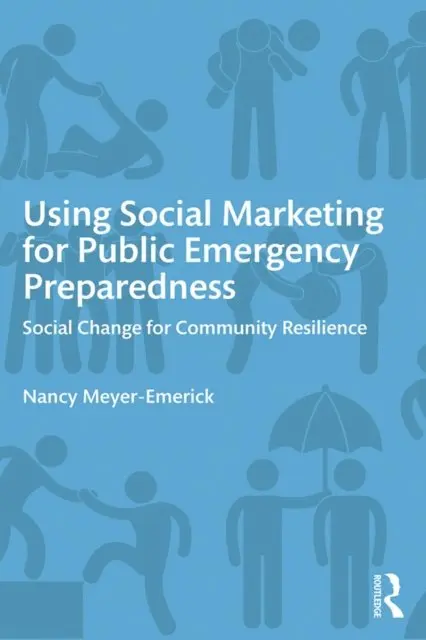 Nancy Meyer-Emerick - Using Social Marketing for Public Emergency Preparedness, E-bok. Tillgänglighet: Lägg i varukorg