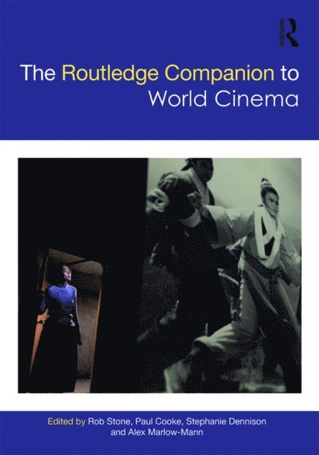 Alex Marlow-Mann, Stephanie Dennison, Paul Cooke, Rob Stone - Routledge Companion to World Cinema, E-bok