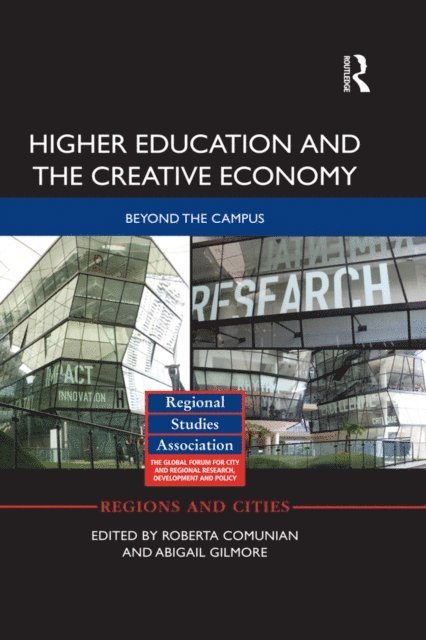 Abigail Gilmore, Roberta Comunian - Higher Education and the Creative Economy, E-bok