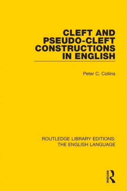 Peter Collins - Cleft and Pseudo-Cleft Constructions in English, E-bok