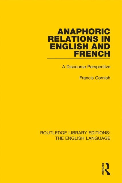 Francis Cornish - Anaphoric Relations in English and French, E-bok