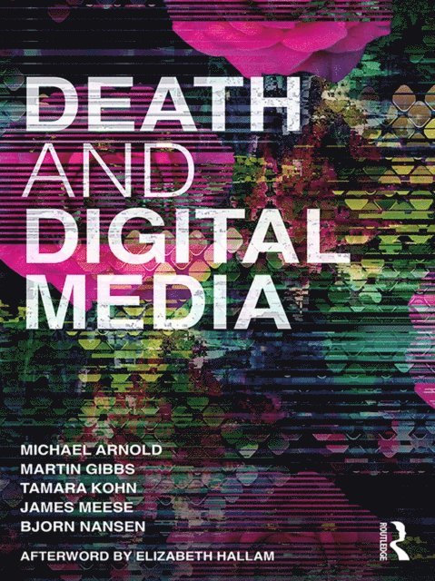 Bjorn Nansen, James Meese, Tamara Kohn, Martin Gibbs, Michael Arnold - Death and Digital Media, E-bok