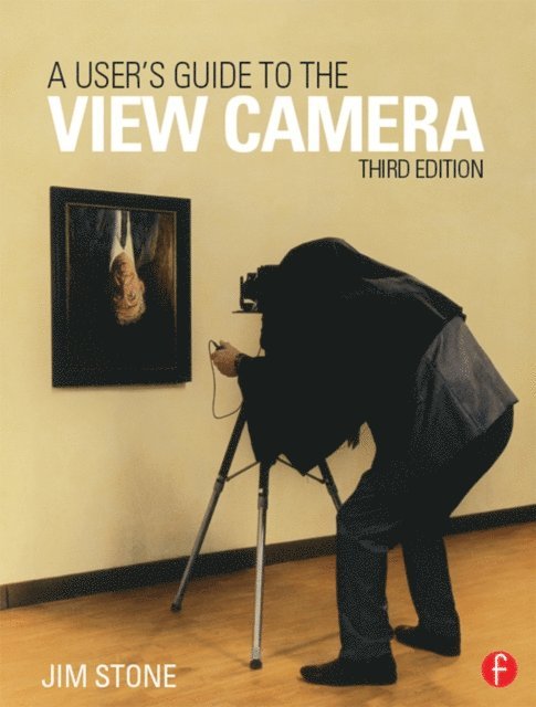 Jim Stone - User's Guide to the View Camera, E-bok