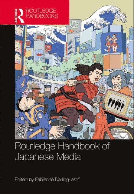 Fabienne Darling-Wolf - Routledge Handbook of Japanese Media, E-bok