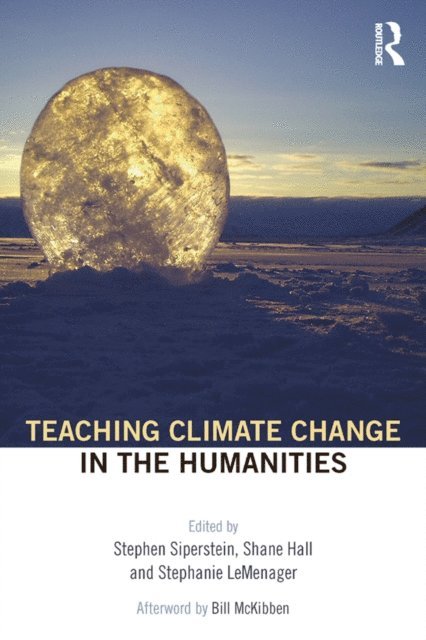 Stephanie LeMenager, Shane Hall, Stephen Siperstein - Teaching Climate Change in the Humanities, E-bok