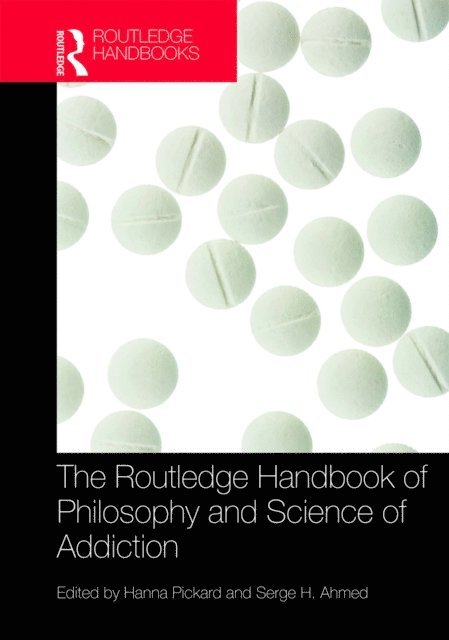 Serge Ahmed, Hanna Pickard - Routledge Handbook of Philosophy and Science of Addiction, E-bok