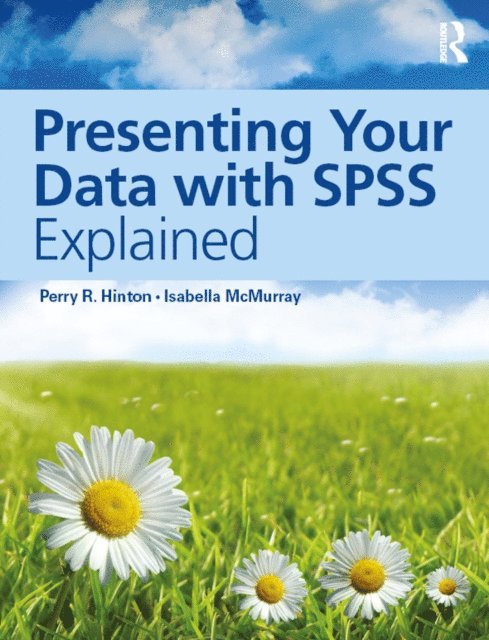 Isabella McMurray, Perry R. Hinton - Presenting Your Data with SPSS Explained, E-bok