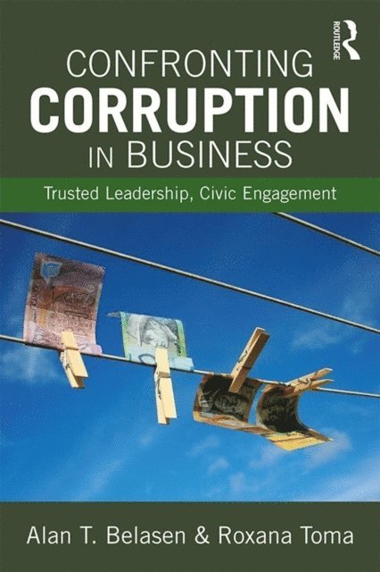 Roxana Toma, Alan T. Belasen - Confronting Corruption in Business, E-bok