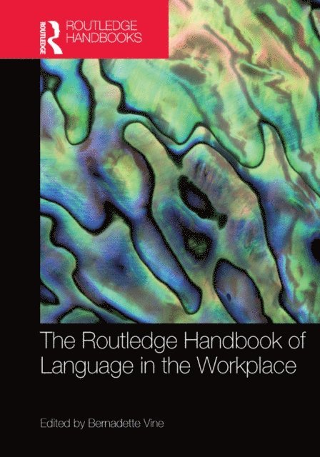 Bernadette Vine - Routledge Handbook of Language in the Workplace, E-bok