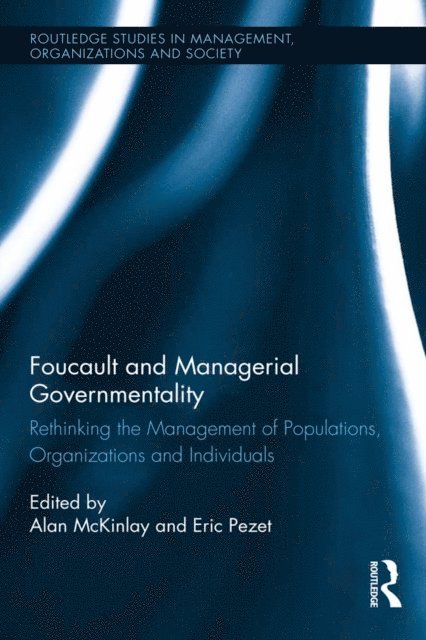 Eric Pezet, Alan McKinlay - Foucault and Managerial Governmentality, E-bok