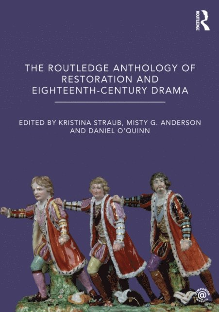 Daniel O'Quinn, Misty Anderson, Kristina Straub - Routledge Anthology of Restoration and Eighteenth-Century Drama, E-bok