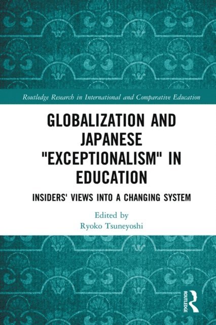 Ryoko Tsuneyoshi - Globalization and Japanese Exceptionalism in Education, E-bok