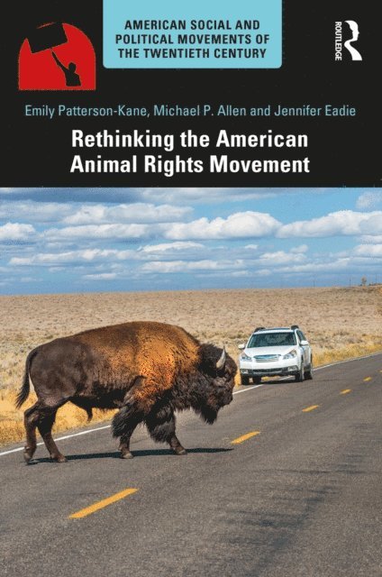 Jennifer Eadie, Michael P. Allen, Emily Patterson-Kane - Rethinking the American Animal Rights Movement, E-bok