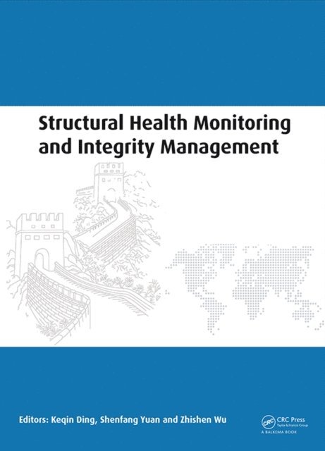 Zhishen Wu, Shenfang Yuan, Keqin Ding - Structural Health Monitoring and Integrity Management, E-bok