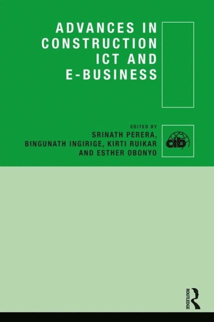 Esther Obonyo, Kirti Ruikar, Bingunath Ingirige, Srinath Perera - Advances in Construction ICT and e-Business, E-bok