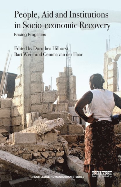 Gemma van der Haar, Bart Weijs, Dorothea Hilhorst - People, Aid and Institutions in Socio-economic Recovery, E-bok