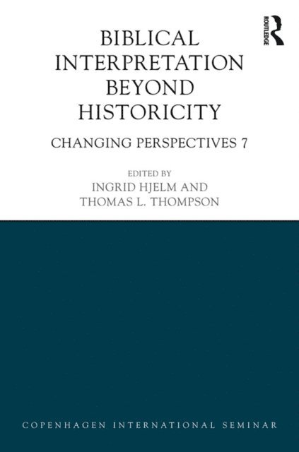 Thomas Thompson, Ingrid Hjelm - Biblical Interpretation Beyond Historicity, E-bok