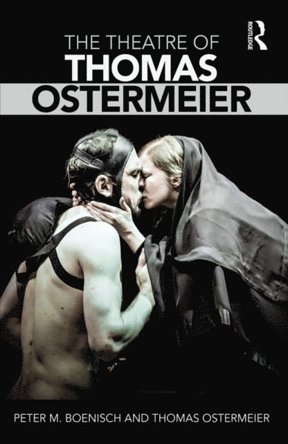 Thomas Ostermeier, Peter M Boenisch - Theatre of Thomas Ostermeier, E-bok