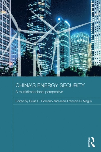 Jean-Francois Meglio, Giulia Romano - China's Energy Security, E-bok