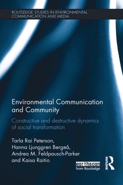 Kaisa Raitio, Andrea Feldpausch-Parker, Hanna Bergea, Tarla Peterson - Environmental Communication and Community, E-bok