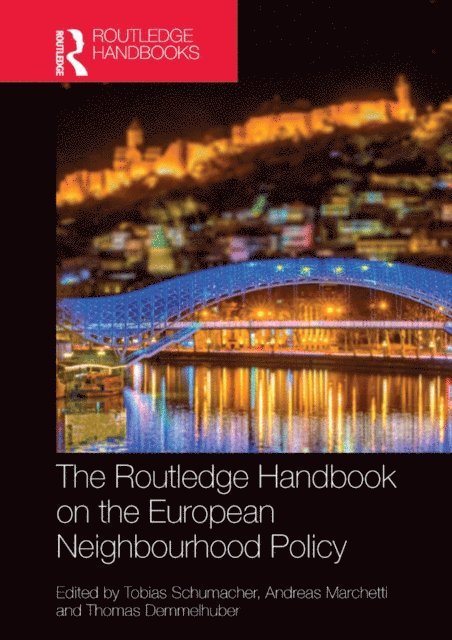 Thomas Demmelhuber, Andreas Marchetti, Tobias Schumacher - Routledge Handbook on the European Neighbourhood Policy, E-bok