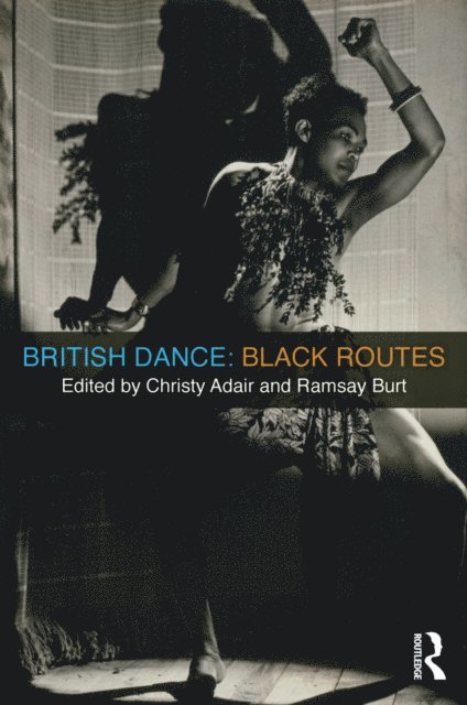 Ramsay Burt, Christy Adair - British Dance: Black Routes, E-bok