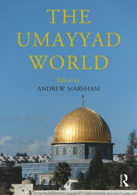 Andrew Marsham - Umayyad World, E-bok