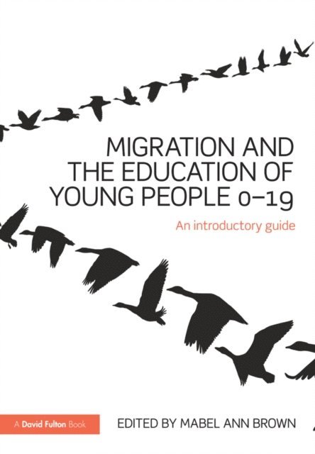 Mabel Ann Brown - Migration and the Education of Young People 0-19, E-bok