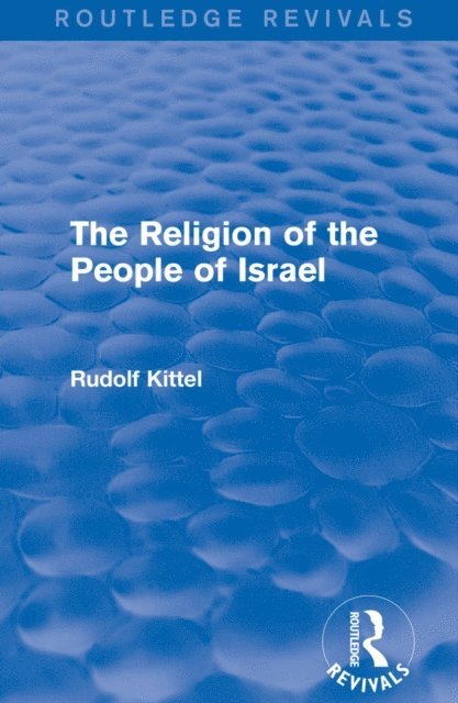 Rudolf Kittel - Religion of the People of Israel (Routledge Revivals), E-bok
