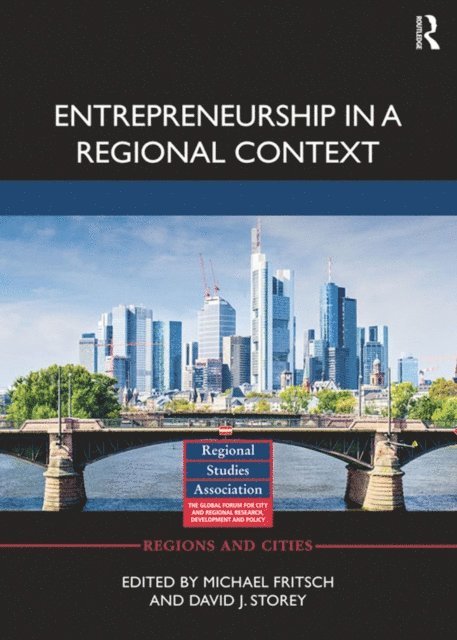 David J. Storey, Michael Fritsch - Entrepreneurship in a Regional Context, E-bok