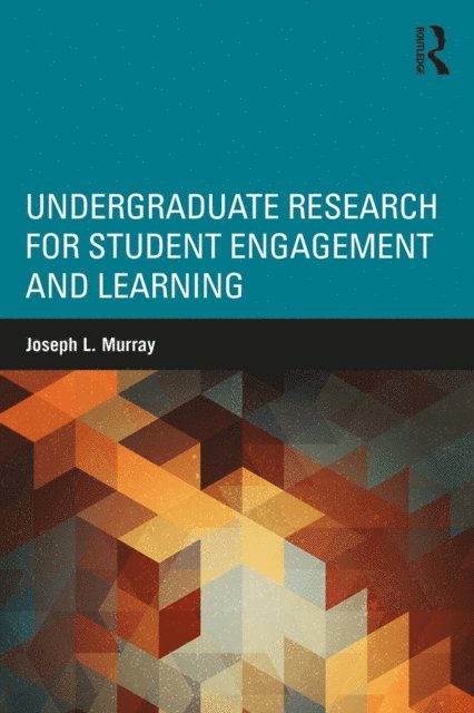 Joseph L. Murray - Undergraduate Research for Student Engagement and Learning, E-bok