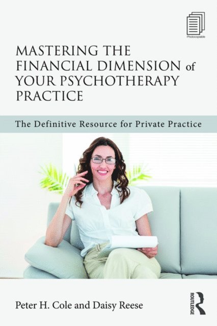 Daisy Reese, Peter H. Cole - Mastering the Financial Dimension of Your Psychotherapy Practice, E-bok