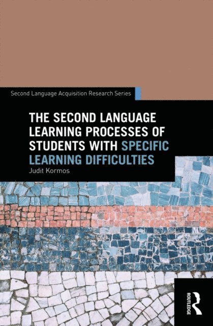 Judit Kormos - Second Language Learning Processes of Students with Specific Learning Difficulties, E-bok