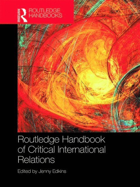 Jenny Edkins - Routledge Handbook of Critical International Relations, E-bok