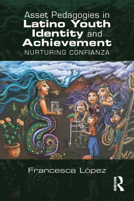 Francesca A. Lopez - Asset Pedagogies in Latino Youth Identity and Achievement, E-bok
